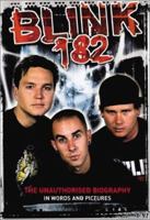 Blink 182: The Unauthorised Biography in Words and Pictures 1842401947 Book Cover