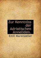 Zur Kenntniss der Adriatischen Anneliden. 1172061122 Book Cover