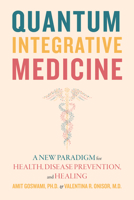 Quantum Integrative Medicine: A New Paradigm for Health, Disease Prevention, and Healing 194862687X Book Cover