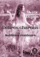 Délires charnus: Tome I - Sublimes rondeurs B095GS1H3P Book Cover