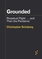 Grounded: Perpetual Flight . . . and Then the Pandemic 1517912024 Book Cover