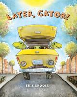 Later, Gator! 1454918160 Book Cover