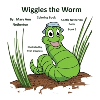 The Little Netherton Books: Wiggles the Worm: Book 5 1952011515 Book Cover