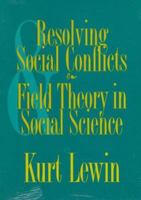 Resolving Social Conflicts : Selected Papers on Group Dynamics B000I8BYWC Book Cover