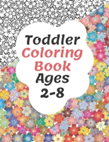 Toddler Coloring Book Ages 2-8: My Best Coloring Book for Toddlers & Kids B08T3V6QCF Book Cover