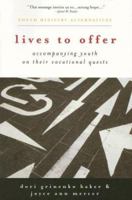 Lives to Offer: Accompanying Youth on Their Vocational Quests (Youth Ministry Alternatives) 0829817263 Book Cover