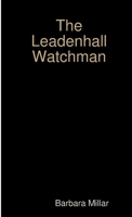 The Leadenhall Watchman 0244925755 Book Cover