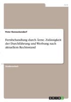Fernbehandlung durch Ärzte. Zulässigkeit der Durchführung und Werbung nach aktuellem Rechtsstand 3346296911 Book Cover