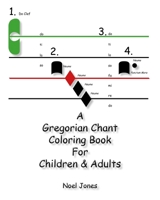 A Gregorian Chant Coloring Book for Children & Adults 1453843191 Book Cover