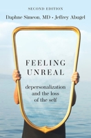 Feeling Unreal: Depersonalization Disorder and the Loss of the Self 0195170229 Book Cover