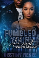 Fumbled Your Heart: The Cost of One Mistake B0HC21B2VB Book Cover