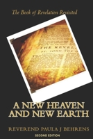 A New Heaven and New Earth: The Book of Revelation Revisited 1477432884 Book Cover