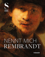 Nennt Mich Rembrandt : Kreativit?t und Wettbewerb in Amsterdam 1630-55 3777435481 Book Cover