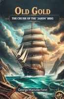 Old Gold The Cruise Of The "Jason" Brig 9364283988 Book Cover