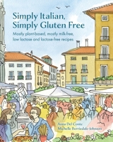 Simply Italian, Simply Gluten Free: Mostly plant-based, mostly milk-free, low lactose and lactose-free recipes 191279814X Book Cover