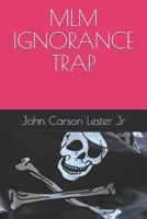 MLM Ignorance Trap 1792194218 Book Cover