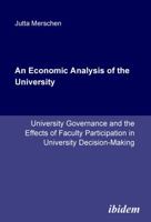 An Economic Analysis of the University. University Governance and the Effects of Faculty Participation in University Decision-Making 3898216497 Book Cover