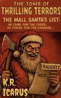 The Mall Santa's List: He Came for the Cheer, He Stayed for the Carnage (The Tomb of Thrilling Terrors) B0G882ZSZD Book Cover