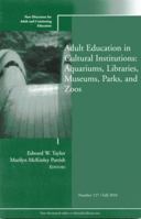 Adult Education in Libraries, Museums, Parks, and Zoos: New Directions for Adult and Continuing Education, Number 127 0470952083 Book Cover