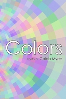 Colors: Poetry of Caleb Myers B096LTW9K4 Book Cover