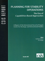 Planning for Stability Operations: The Use of Capabilities-Based Approaches: A Report of the International Security Prog[r]am, Center for Strategic an 089206515X Book Cover