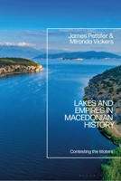 Lakes and Empires in Macedonian History: Contesting the Waters 1350226173 Book Cover