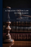 A Treatise On The Law Of Insurance: Of Bottomry And Respondentia 1179389506 Book Cover