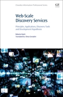 Web-Scale Discovery Services: Principles, Applications, Discovery Tools and Development Hypotheses 0323902987 Book Cover