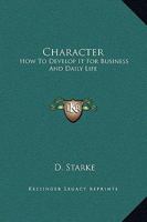 Character: How To Develop It For Business And Daily Life 1162897279 Book Cover