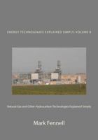 Natural Gas and Other Hydrocarbon Technologies Explained Simply: Energy Technologies Explained Simply 1479398454 Book Cover