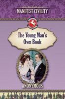 The Young Man's Own Book: Manifest Civility 1935907735 Book Cover