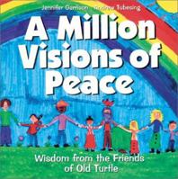 A Million Visions Of Peace: Wisdom From The Friends Of Old Turtle 0439204089 Book Cover