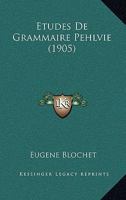Etudes De Grammaire Pehlvie (1905) 1167527666 Book Cover