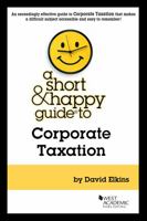A Short & Happy Guide to Corporate Taxation 1647087902 Book Cover