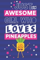 Just an Awesome Girl Who Loves Pineapples: Pineapple Gifts for Women & Girls: Cute Pink & Blue Paperback Notebook or Journal 1704021650 Book Cover