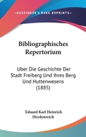 Bibliographisches Repertorium Uber Die Geschichte Der Stadt Freiberg 3743632470 Book Cover