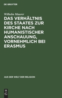 Das Verhltnis des Staates zur Kirche nach humanistischer Anschauung, vornehmlich bei Erasmus 3111280217 Book Cover