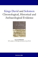 Kings David and Solomon: Chronological, Historical and Archaeological Evidence 132969810X Book Cover