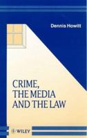 Crime, the Media and the Law (Wiley Series in the Psychology of Crime, Policing and Law) 0471978345 Book Cover