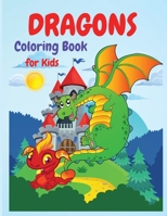 Dragons Coloring Book: A Huge Activity Book for All Dragons Lovers, Boys and Girls, Preschoolers, Kindergarten, Toddlers. 1685190014 Book Cover