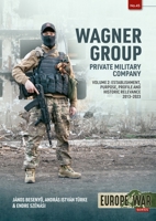 Wagner Group Volume 2: Private Military Company: Establishment, Profile and Operations 2013-2023 1804516104 Book Cover
