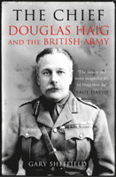 The Chief: Douglas Haig and the British Army 1781314985 Book Cover