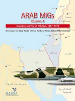 Arab Migs Volume 4: Transition and War of Attrition, 1967-1973 0985455411 Book Cover