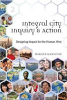 Integral City Inquiry & Action: Designing Impact for the Human Hive 1495187764 Book Cover