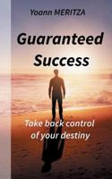 Guaranteed Success: Take control of your destiny 232208994X Book Cover