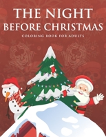The Night Before Christmas Coloring Book For Adults: Adult Relaxation Christmas Coloring Book With Cute Holiday Fun Designs B08KH3R1F5 Book Cover