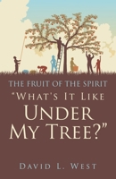 "What's It Like Under My Tree?": The Fruit of the Spirit B0FQCM4MRH Book Cover