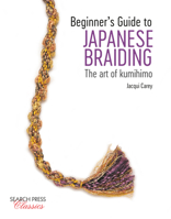 Beginner’s Guide to Japanese Braiding: The Art Of Kumihimo 178221805X Book Cover