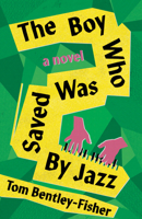 The Boy Who Was Saved by Jazz 1774391104 Book Cover