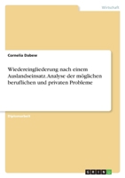 Wiedereingliederung nach einem Auslandseinsatz. Analyse der möglichen beruflichen und privaten Probleme 3668093091 Book Cover